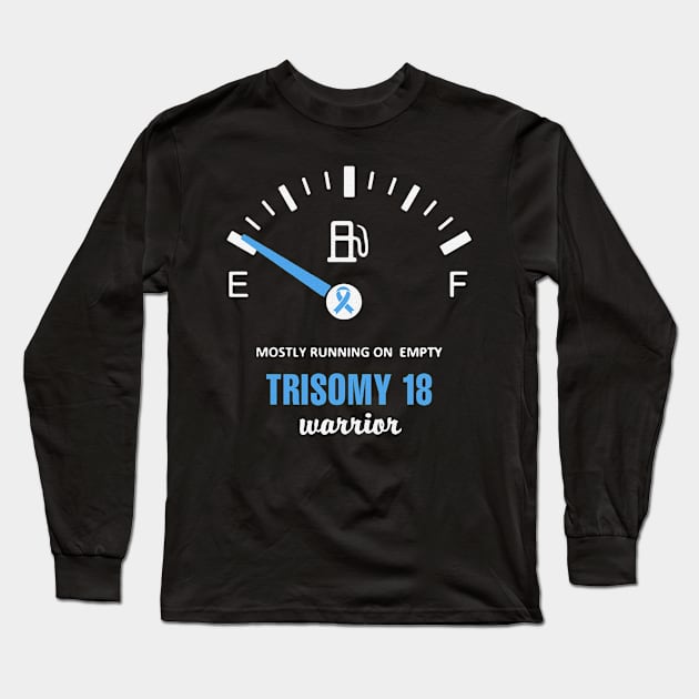 Mostly Running On Empty Trisomy 18 Awareness Light Blue Ribbon Warrior Long Sleeve T-Shirt by celsaclaudio506